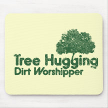 Think Green Tree Hugging Dirt Worshipper Mouse Mats