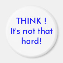 THINK !It's not that hard! Magnets