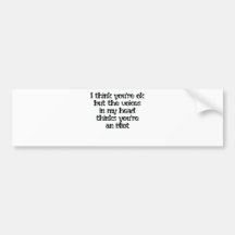 Thinks You're An Idiot Bumper Sticker
