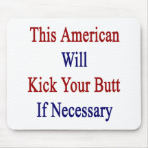 This American Will Kick Your Butt If Necessary Mousepad