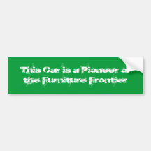 This Car is a Pioneer of the Furniture Frontier Bumper Stickers