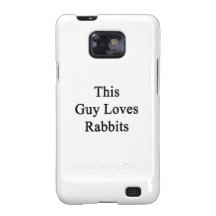 This Guy Loves Rabbits Galaxy SII Covers