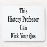 This History Professor Can Kick Your Ass Mousemat