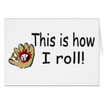 This Is How I Roll Greeting Card