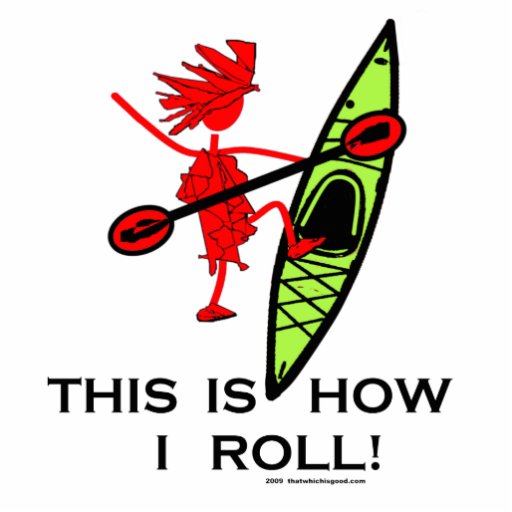 This is how I roll (Kayak) Acrylic Cut Outs