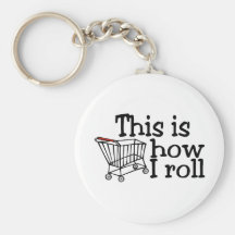 This Is How I Roll Shopping Cart Key Chains