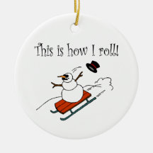 This Is How I Roll Snowman Ornament