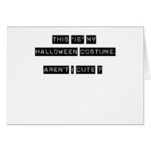 This IS my Halloween Costume. Greeting Cards
