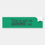 This is not an abandoned car bumper stickers