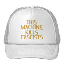 This Machine Kills Fascists Trucker Hats