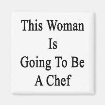 This Woman Is Going To Be A Chef Magnets