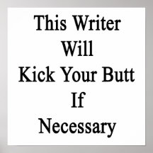 This Writer Will Kick Your Butt If Necessary Poster