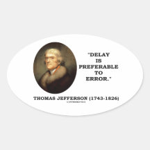 Thomas Jefferson Delay Is Preferable To Error Stickers