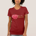 Those who can, TEACH Shirt