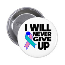 Thyroid Cancer I Will Never Give Up Button