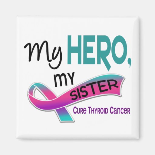 Thyroid Cancer MY HERO MY SISTER 42 Fridge Magnet