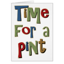 Time For A Pint Greeting Card