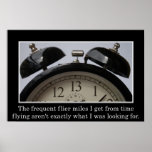 Time goes so fast I get frequent flier miles (S) Posters