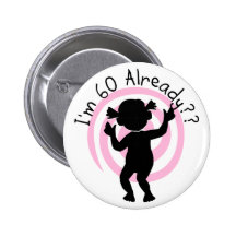 Time Warp 60 Already Tshirts and Gifts Pinback Button