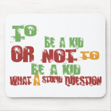 To Be A Kid Mouse Pads
