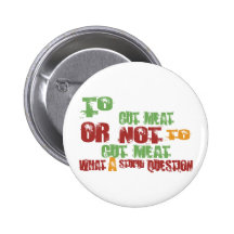 To Cut Meat Pinback Buttons