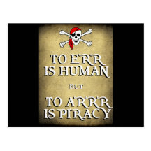 TO ERR is HUMAN but to ARRRR is PIRACY Post Card