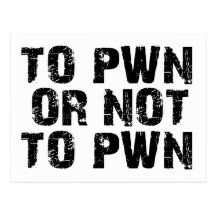 To Pwn Or Not To Pwn Postcard