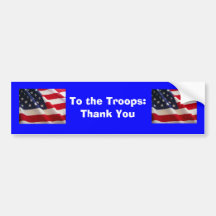To the Troops... Bumper Stickers
