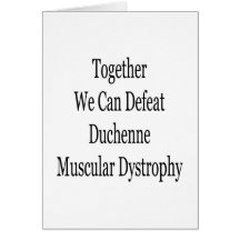 Together We Can Defeat Duchenne Muscular Dystrophy Greeting Card