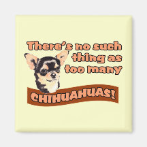 "Too Many Chihuahuas" Refrigerator Magnets