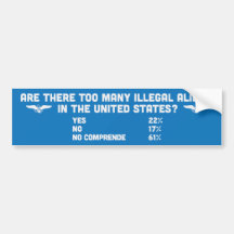 Too many illegal aliens in the United States? Bumper Sticker