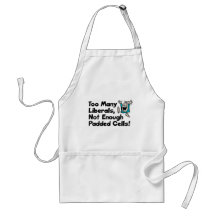 Too Many Liberals, Not Enough Padded Cells! Aprons