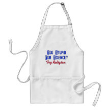 Too Stupid For Science Apron