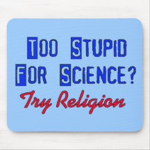 Too Stupid For Science Mousepad