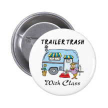 trailer park trash with class pinback buttons