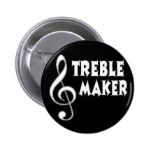 Treble Maker Pinback Button