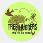 Tree Huggers Are For the Birds Round Sticker