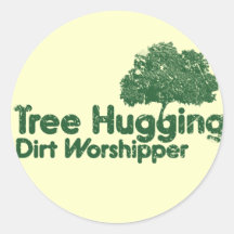 Tree Hugging Dirt Worshipper Round Sticker
