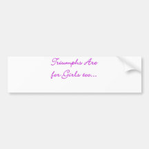 Triumphs are for girls too bumper sticker
