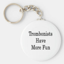 Trombonists Have More Fun Key Chains
