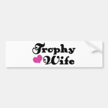 Trophy Wife Bumper Sticker