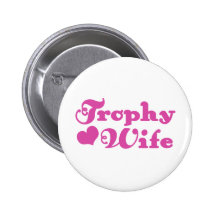 Trophy Wife Buttons