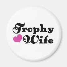 Trophy Wife Fridge Magnets