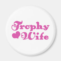 Trophy Wife Magnets