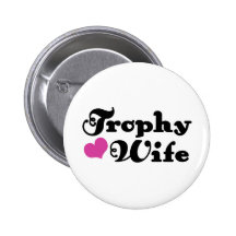 Trophy Wife Pinback Button
