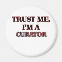 Trust Me I'm A CURATOR Refrigerator Magnet