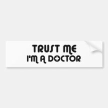 Trust Me I'm a Doctor Bumper Stickers