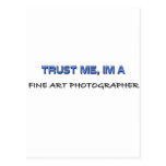 Trust Me I'm a Fine Art Photographer Post Card