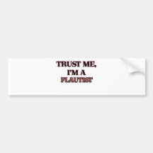 Trust Me I'm A FLAUTIST Bumper Sticker