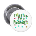 Trust Me I'm a Florist Pinback Button